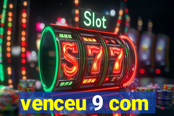 venceu 9 com